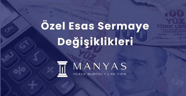 Özel Esas Sermaye Değişiklikleri