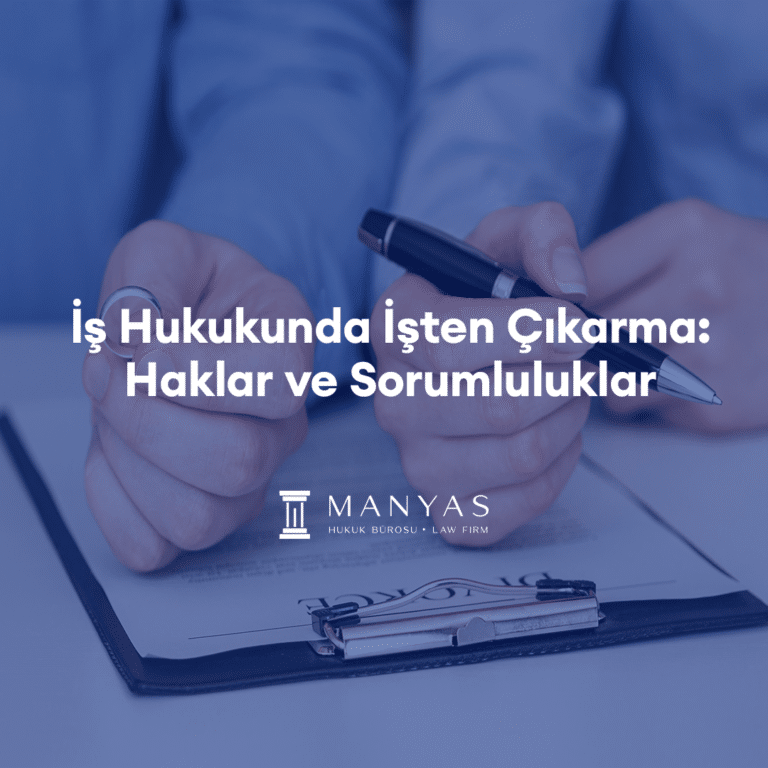 İş Hukukunda İşten Çıkarma: Haklar ve Sorumluluklar